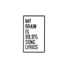 My Brain Is 99.9% Song Lyrics Enamel Pin picture