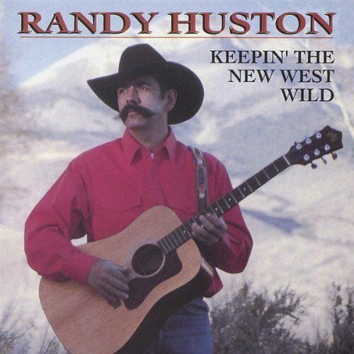 Keeping the New West Wild by Randy Huston (2005-03-08) [Audio CD]