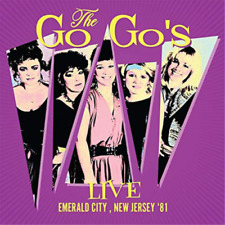 The Go-Go's Live at the Emerald City, Cherry Hill, New Jersey 1981 (CD) Album picture