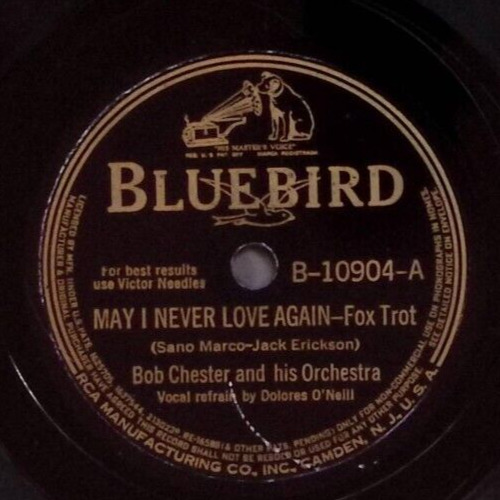 BOB CHESTER MAY I NEVER LOVE AGAIN/BUZZ BUZZ BUZZ BLUEBIRD 78 RPM RECORD 108-7