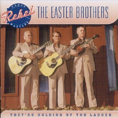 The Easter Brothers - They're Holding Up the the Ladder [New CD]