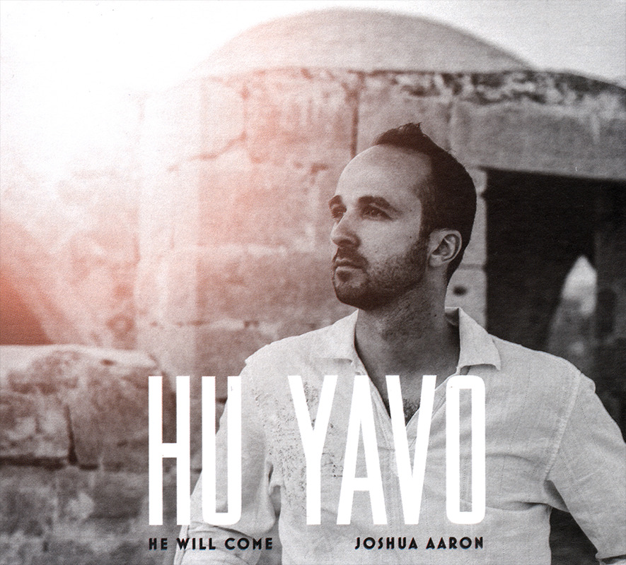 Joshua Aaron ~ Hu Yavo (He Will Come) CD 2014 WorshipInIsrael  •• NEW ••