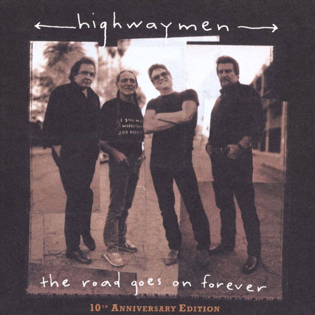 THE HIGHWAYMEN (COUNTRY) - THE ROAD GOES ON FOREVER [10TH ANNIVERSARY EDITION] N