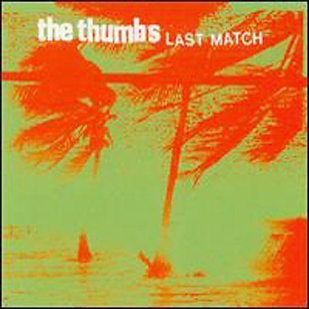 Last Match * by The Thumbs (CD, May-2001, Adeline Records)