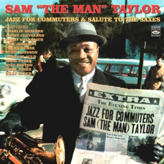Sam Taylor  JAZZ FOR COMMUTERS & SALUTE TO THE SAXES