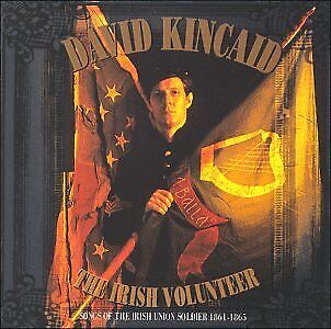 DAVID KINCAID - The Irish Volunteer: Songs Of The Irish Union Soldier 1861-1865