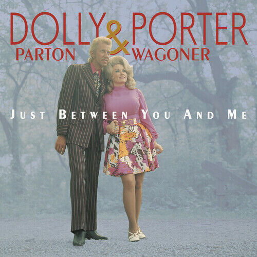 Dolly Parton & Porte - Parton, Dolly & Porter Wagoner : Just Between You & Me [N