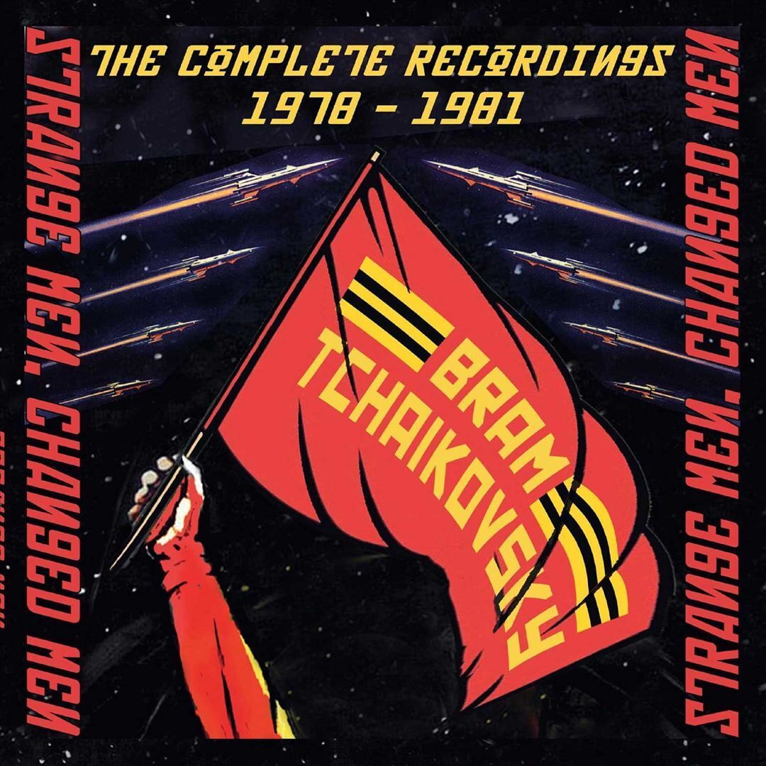 BRAM TCHAIKOVSKY - STRANGE MEN, CHANGED MEN: THE COMPLETE RECORDINGS 1978-1981 *