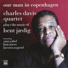 Charles Davis  PLAYS THE MUSIC OF BENT JAEDIG - OUR MAN IN COPENHAGEN picture