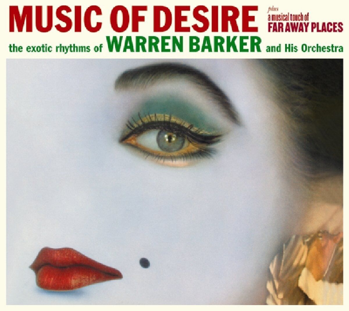 Warren Barker: MUSIC OF DESIRE + A MUSICAL TOUCH OF FAR AWAY PLACES