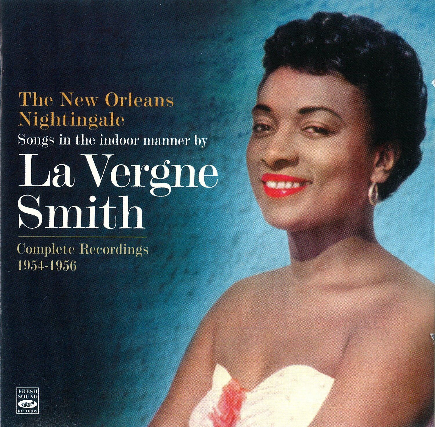 La Vergne Smith: The New Orleans Nightingale - Complete Recordings 1954-1956 