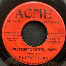 Everybody's Twistin' Now/Why Did You by Pacesetters (Acme 501 X) 7