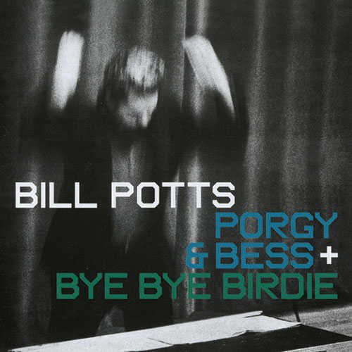 Bill Potts Porgy and Bess + Bye Bye Birdie