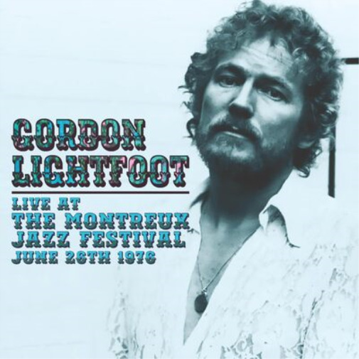 Gordon Lightfoot Live at the Montreux Jazz Festival, June 26th 1976 (CD) Album