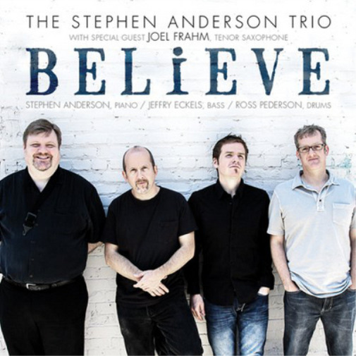 The Stephen Anderson Trio Believe (CD) Album