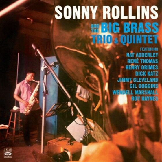Sonny Rollins: SONNY ROLLINS AND THE BIG BRASS: TRIO & QUINTET (2 LPS ON 1 CD)