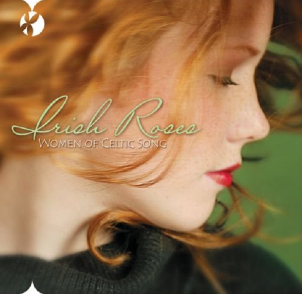 New CD Irish Roses: Women of Celtic Song ~Music of Ireland