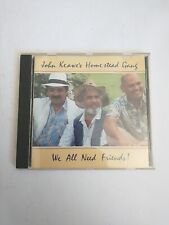 JOHN KEAWE'S HOMESTEAD GANG- WE ALL NEED FRIENDS 1990 OUT OF PRINT RARE picture