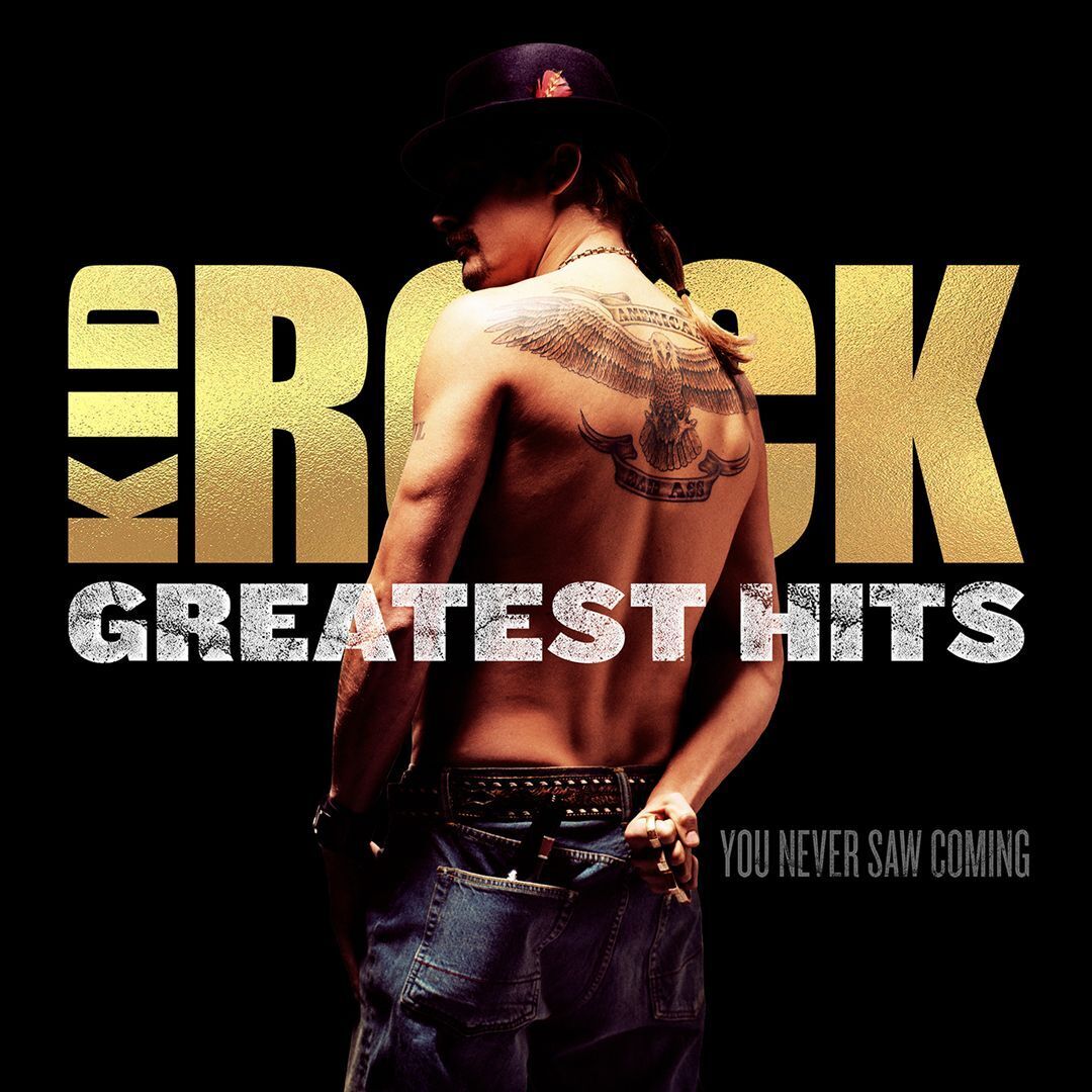 KID ROCK - GREATEST HITS: YOU NEVER SAW COMING NEW CD