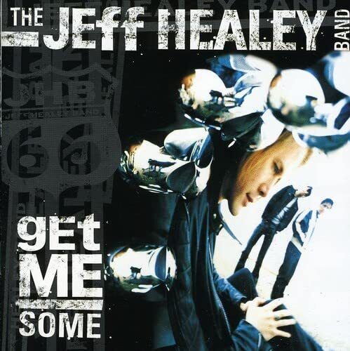 Jeff Healey Get Me Some (CD)