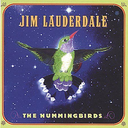 The Hummingbirds by Jim Lauderdale (CD, May-2002, Dualtone Music)