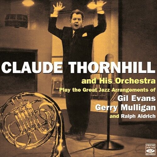 Claude Thornhill Play The Great Jazz Arrangements Of Gil Evans, Gerry Mulligan