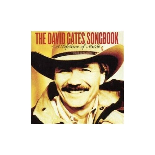 Gates, David - The David Gates Songbook - A Lifetime O... - Gates, David CD QIVG