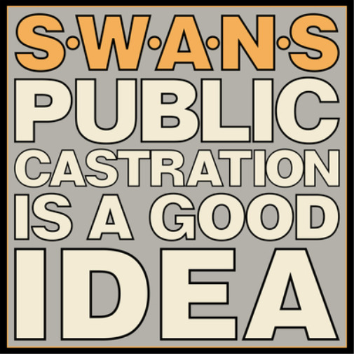 Swans Public Castration Is a Good Idea (Vinyl) 12\
