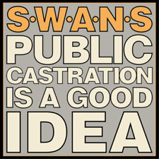 Swans Public Castration Is a Good Idea (Vinyl) 12
