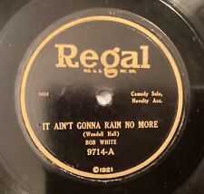 Bob White – 78 rpm Regal 9714: It Ain’t Gonna Rain No More/Oh You Can’t Fool picture
