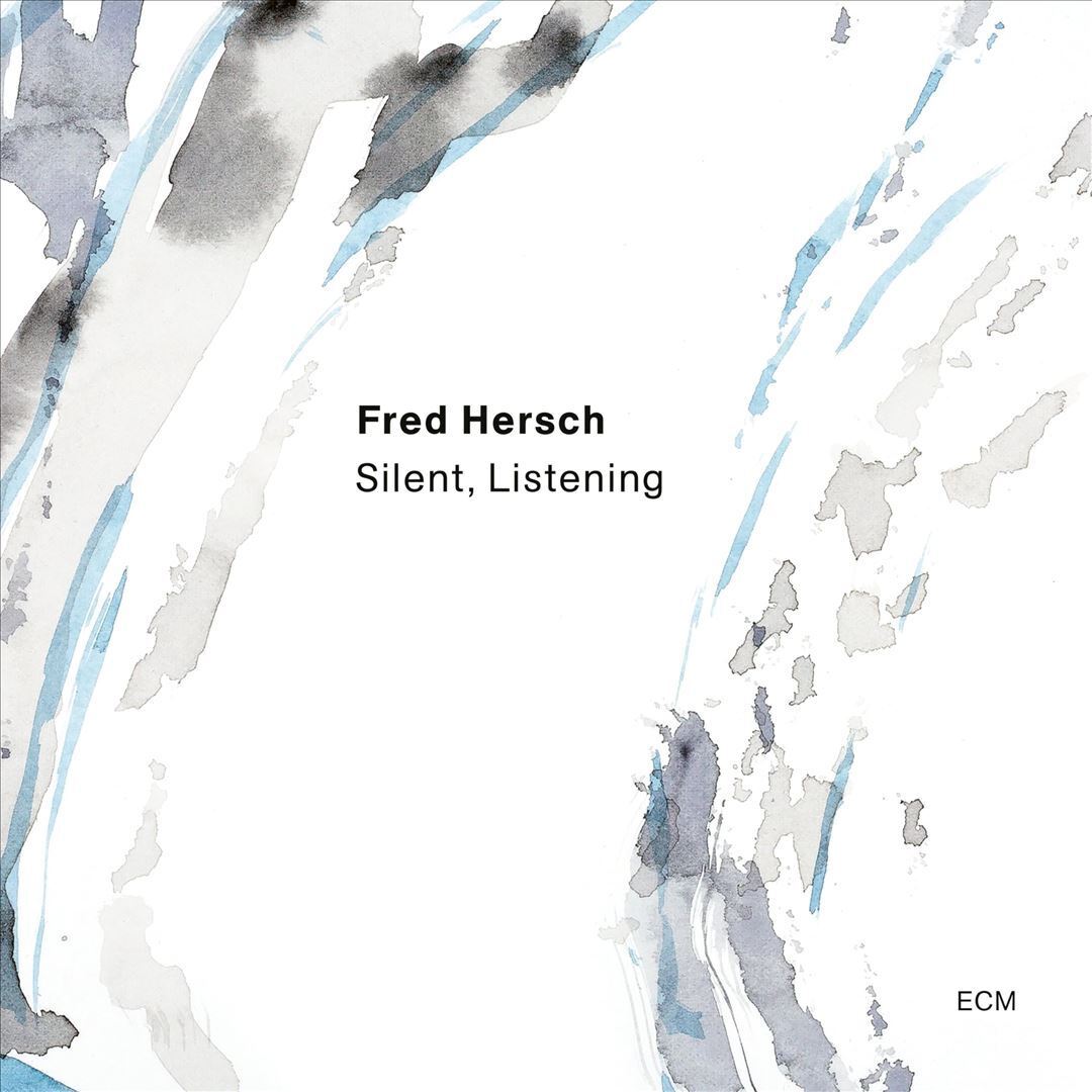 FRED HERSCH SILENT, LISTENING NEW CD