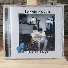 Lonnie Knight : Better Days CD picture