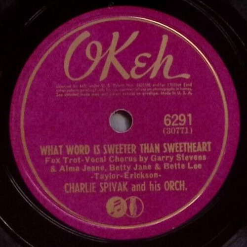 CHARLIE SPIVAK WHAT WORD IS SWEETER THAN SWEETHEART/IT\'S SO OKEH 78 RPM 108-21