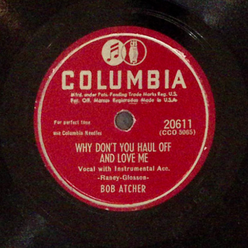 BOB ATCHER WHY DON\'T YOU HAUL OFF AND LOVE ME/THE WARM RED WINE 78 RPM 156-75