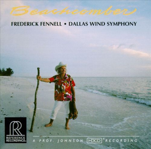 DALLAS WIND SYMPHONY/FREDERICK FENNELL (CONDUCTOR) - BEACHCOMBER: ENCORES FOR BA