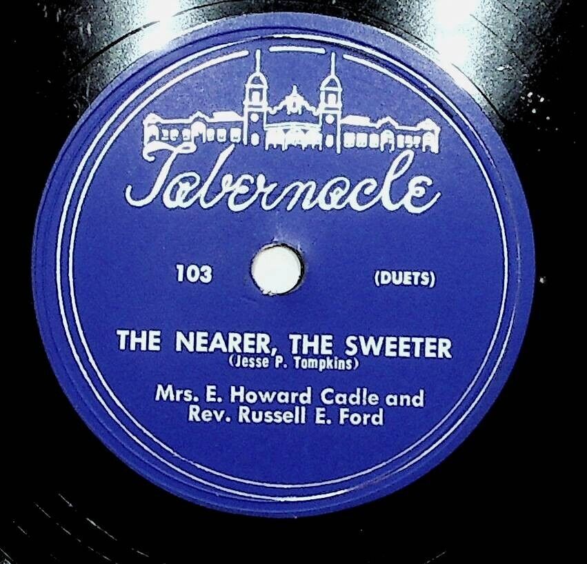 Mrs. E. Howard Cadle & Rev. Russell Ford The Nearer The Sweeter 78 Record V+