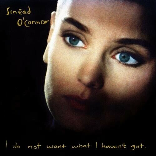 I Do Not Want What I Haven\'t Got - Music O\'connor,SINEAD