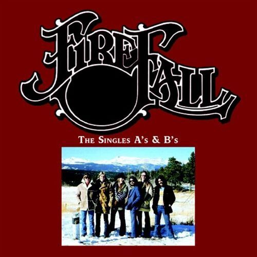FIREFALL - THE SINGLES A\'S & B\'S NEW CD