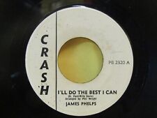 RARE NO. SOUL 45 on CRASH PB 2320 by JAMES PHELPS I'LL DO THE BEST I CAN picture