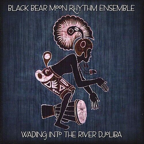 Wading Into the River Djoliba by Black Bear Moon (CD, 2008)