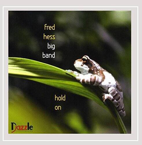 Hold On - Audio CD By Fred Hess Big Band - VERY GOOD