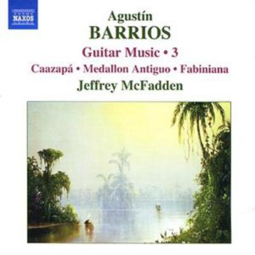 Agustin Barrios Guitar Music 3: Caazapa, Medallon Antiguo (Mcfadden) (CD) Album