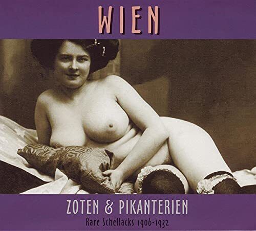Various Rare Schellacks-Wien-Zoten & Pikanterien 1906-1932 (CD)