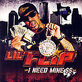 I Need Mine $$ [Edited] by Lil' Flip (CD, Mar-2007, 2 Discs, Asylum) picture