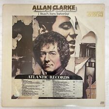 Allan Clarke ‎– I Wasn't Born Yesterday Vinyl, LP 1978 Atlantic‎–SD 19175 Promo picture