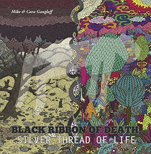 GANGLOFF , MIKE & CARA - BLACK RIBBON OF DEATH, SILVER THREAD OF LIFE NEW VINYL 