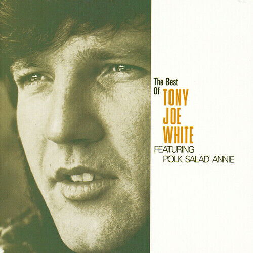 Tony Joe White : The Best Of Tony Joe White: FEATURING POLK SALAD ANNIE CD