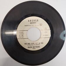 Rare Ralph Matthews Archer Records The Bad Came Out In you 45 RPM 7