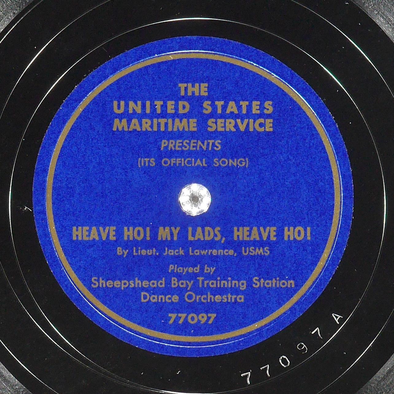 U.S. MARITIME SERVICE Heave Ho My Lads WWII MERCHANT MARINES 77097 VG+ 78rpm