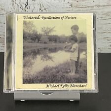 Michael Kelly Blanchard : Watered: Recollections of Nurture [CD 2016] picture
